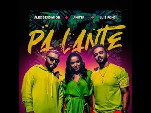 Alex Sensation - Pa Lante (feat. Anitta & Luis Fonsi)