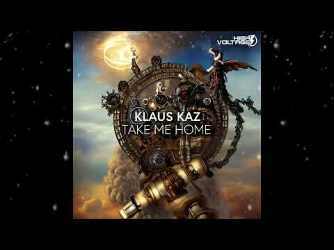 Klaus Kaz - Take Me Home (Extended Mix) [ High Voltage Recordings ]