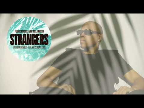Francis Mercier, David Tort, Markem - Strangers (Do You Remember) feat  Yas Cepeda & EURI