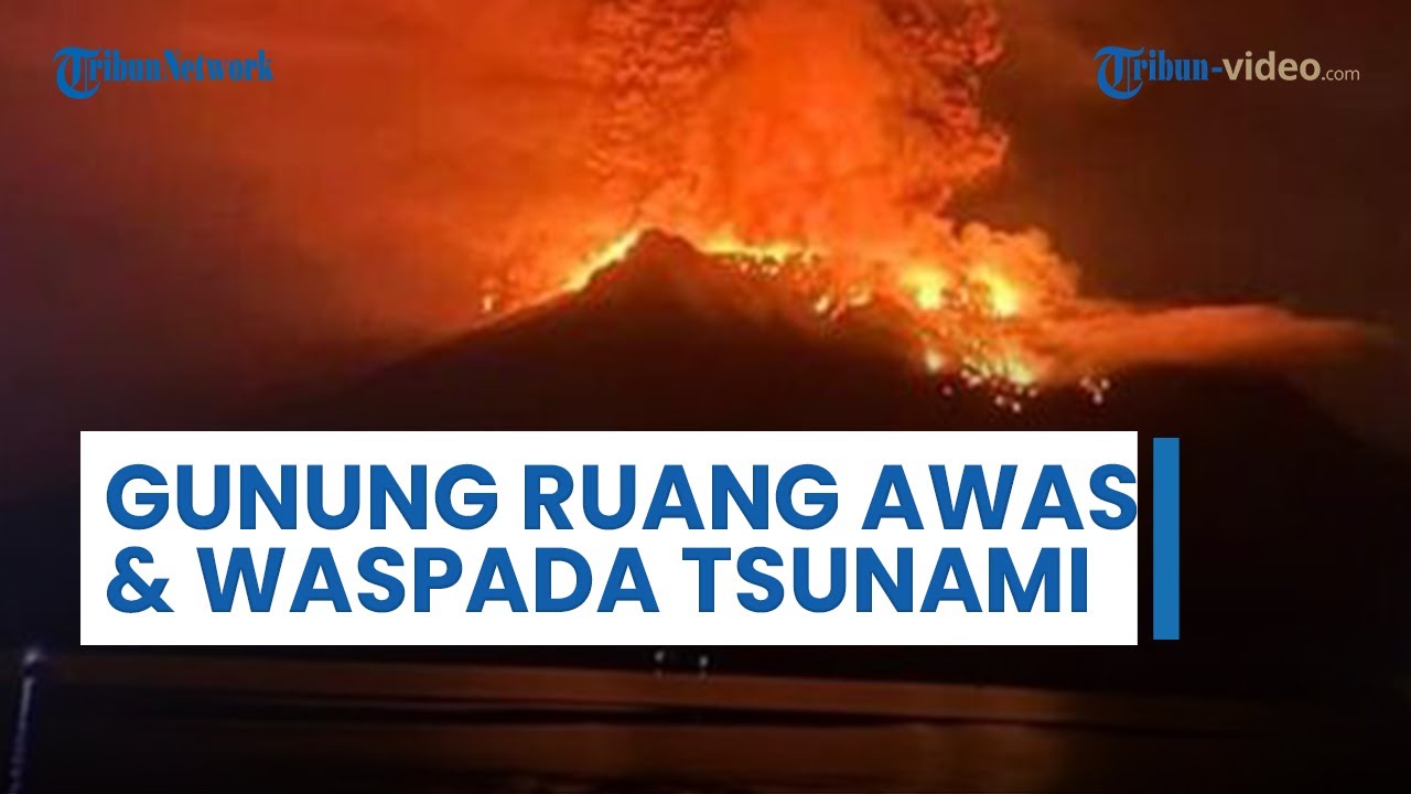 Status Gunung Api Ruang Sulut Jadi Level Awas, PVMBG Peringatkan ...