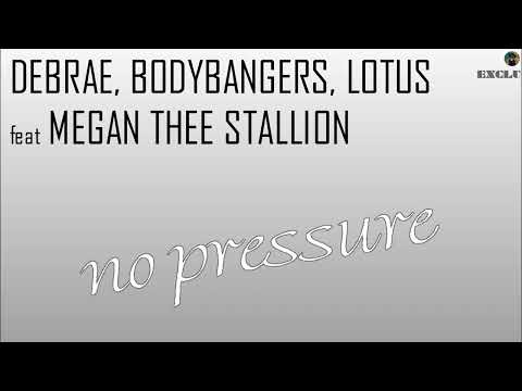 Drebae, Bodybangers, Lotus feat Megan Thee Stallion - no pressure (exclu)