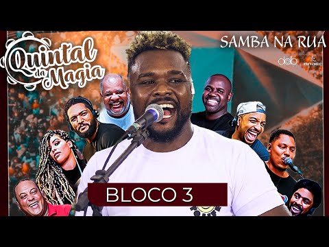 Quintal da Magia - Samba na Rua  - Bloco 3