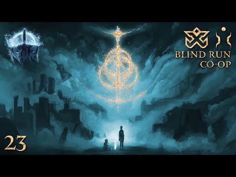 Legacy II - Elden Ring [Co-op Blind Run] #23 w/ Sabaku no Maiku
