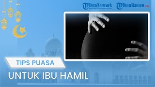Tips Puasa Untuk Ibu Hamil agar Tetap Bugar dan Sehat, Atur Jadwal Kerja
