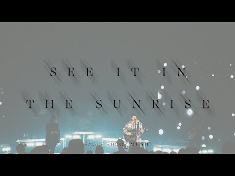 See It In The Sunrise (Live) // Eagle Brook Music