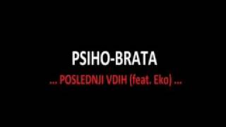 PSIHOBRATA-POSLEDNJI VDIH (feat.Eko)