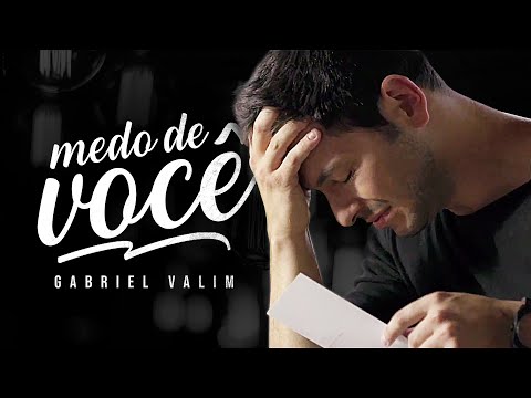 Gabriel Valim - MEDO DE VOCÊ (Videoclipe Oficial)