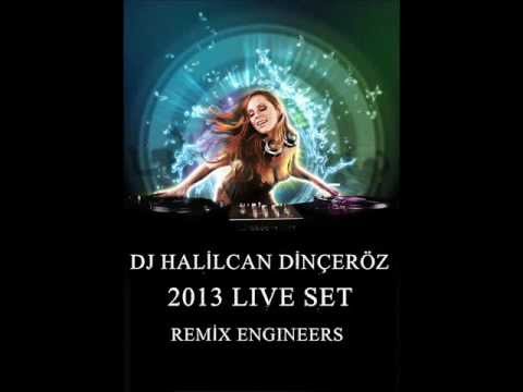Dj Halilcan Dinçeröz - 2013 Lıve Set Remix Engıneers