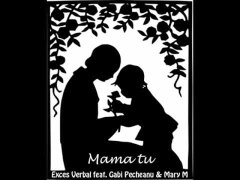 Exces Verbal feat. Gabi Pecheanu & Mary M - Mama tu