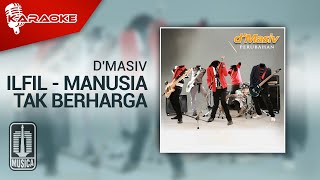 Download lagu D'MASIV - Ilfil - Manusia Tak Berharga (Original Karaoke Video) | No Vocal mp3