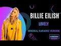 Billie Eilish - lovely (with Khalid) (Karaoke Version  With Backing Vocals) lyrics