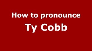 How to pronounce Ty Cobb