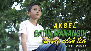 Download lagu Aksel - Batin Manangih Urang Ndak Tau ( Musik Video) mp3 Download lagu Aksel - Batin Manangih Urang Ndak Tau ( Musik Video) mp3