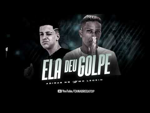 MC ADIDAS NG , MC LEOZIN - ELA DEU GOLPE - BREGA FUNK