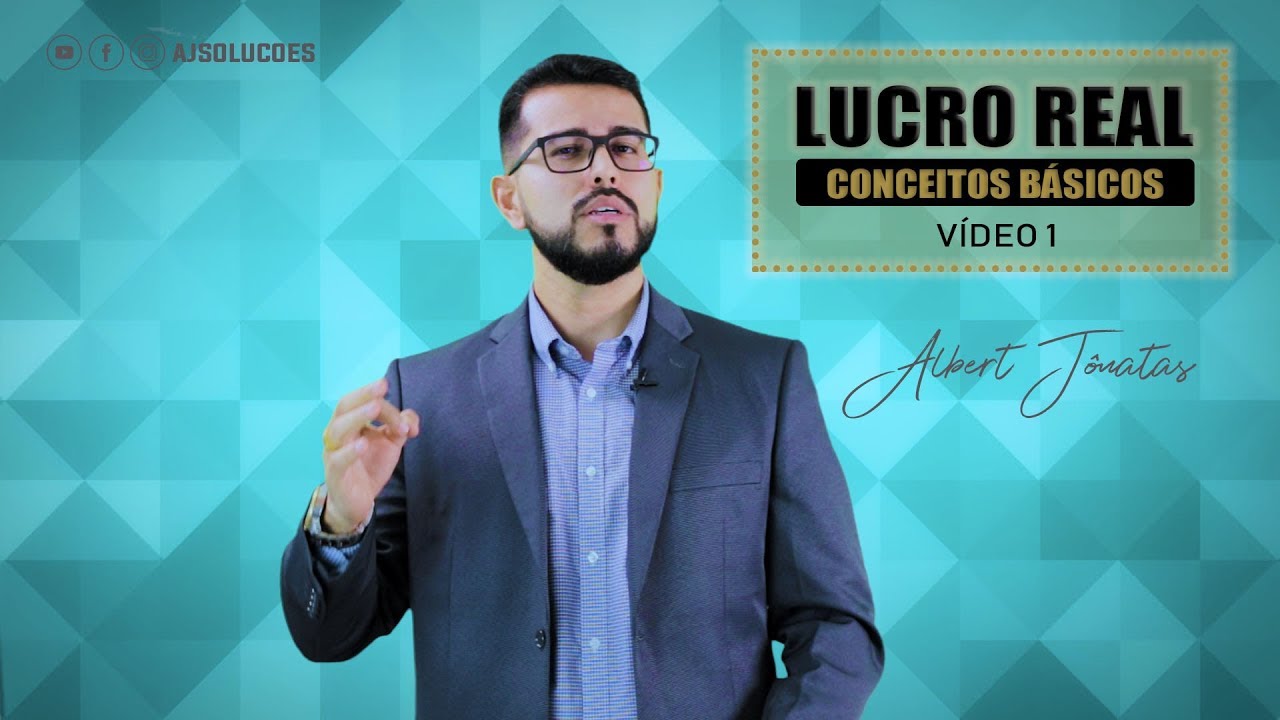 LUCRO REAL – Conceitos Básicos – Vídeo 1