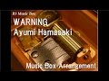 WARNING/Ayumi Hamasaki [Music Box] 