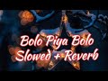 Bolo Piya Bolo Song Lofi Version (Slowed + Reverb) || Bengali Lofi Song By Alex_Lofii