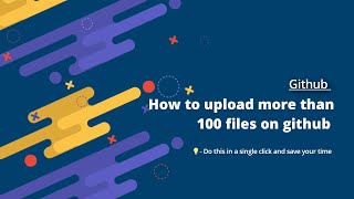 Upload Large Files To GitHub (OVER 100 MB) Very Easy Steps