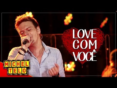 Michel Teló -   LOVE COM VOCÊ - [VIDEO OFICIAL]