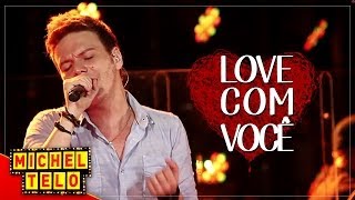 Michel Teló -   LOVE COM VOCÊ - [VIDEO OFICIAL]