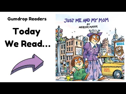 “Just Me And My Mom” by Mercer Mayer - Read Aloud Stories for Kids - Gumdrop Readers