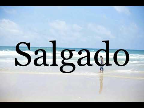 How To Pronounce Salgado🌈🌈🌈🌈🌈🌈Pronunciation Of Salgado
