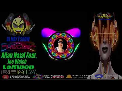 Allan Natal Feat . Joe Welch Lollipop 🔥🔥 DJ may é show 💃🏻💃🏻🕺🕺