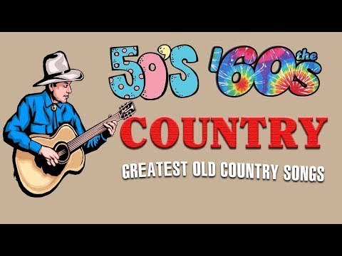 Best Classic Country Songs Of 50s 60s -  Top 100 Classic Country Of 50s 60s -  Greatest Old Country