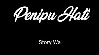 Download lagu Penipu Hati - (story Wa) mp3 Download lagu Penipu Hati - (story Wa) mp3