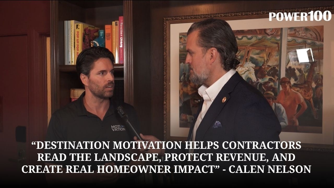 Outside Confidence In An Uncertain Market: How Caleb Nelson Says Destination Motivation Helps Contractors Read The Landscape, Protect Revenue, And Create Real Homeowner Impact