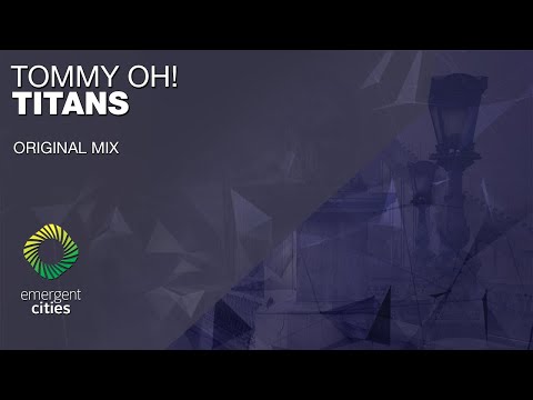 TOMMY OH! - Titans [Emergent Cities]