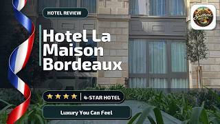Hotel La Maison Bordeaux - Luxury You Can Feel | Bordeaux, France⭐