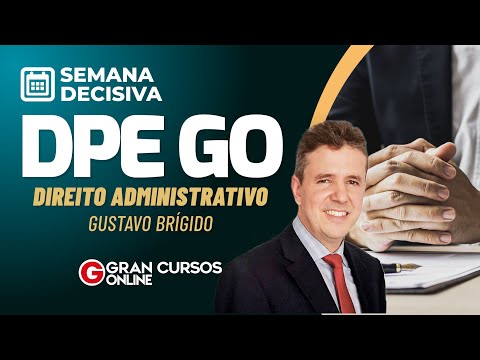 Semana Decisiva DPE GO – Direito Administrativo com Gustavo Brígido