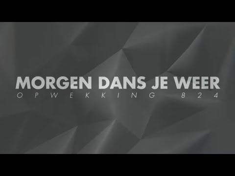 Opwekking 824 - Morgen dans je weer - CD43 (lyric video)