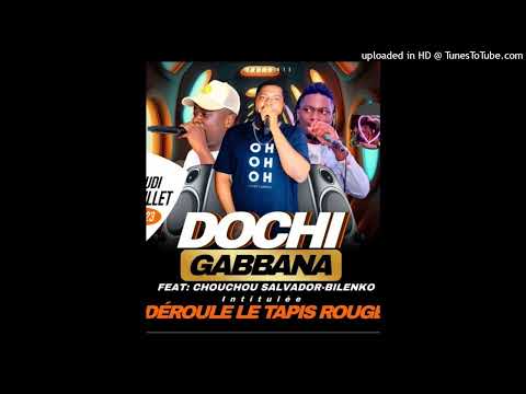 DOCHI GABBANA FEAT CHOUCHOU SALVADOR ET BILENKO - DÉROULÉ LE TAPIS ROUGE