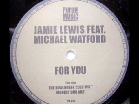 Jamie Lewis feat Michael Watford - For you (Original Reprise)