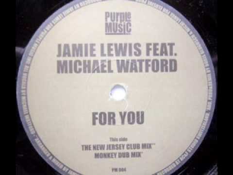 Jamie Lewis feat Michael Watford - For you (Original Reprise)