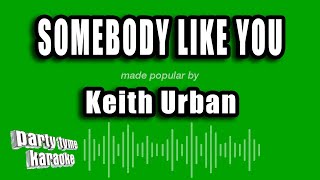 Keith Urban - Somebody Like You (Karaoke Version)