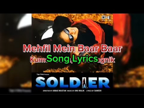 Song Lyrics | Mehfil mein Baar Baar | Soldier | Kumar Sanu, Alka Yagnik |