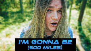 I’M GONNA BE (500 MILES) - Proclaimers METAL COVER