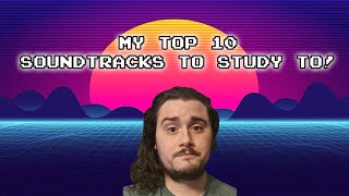 My Top 10 Soundtracks to Study To!