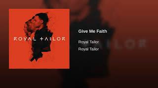 Royal Tailor - Give Me Faith