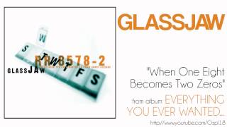 Glassjaw - When One Eight Becomes Two Zeros