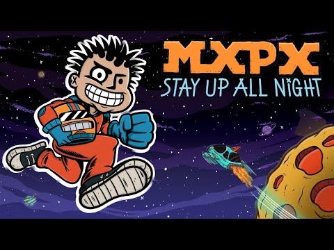 MxPx "Stay Up All Night" (Official Music Video)
