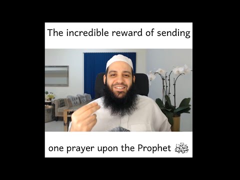 The incredible reward of sending one prayer upon the Prophet ﷺ.