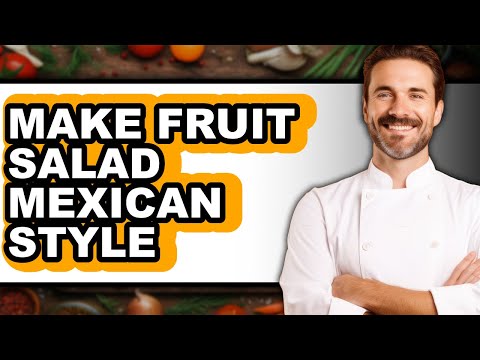 How To Make Fruit Salad Mexican Style (Full Guide)