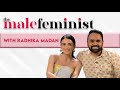 The Male Feminist ft. Radhika Madan with Siddhaarth Aalambayan Ep 30