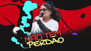 Não Tem Perdão Lyrics English Translation