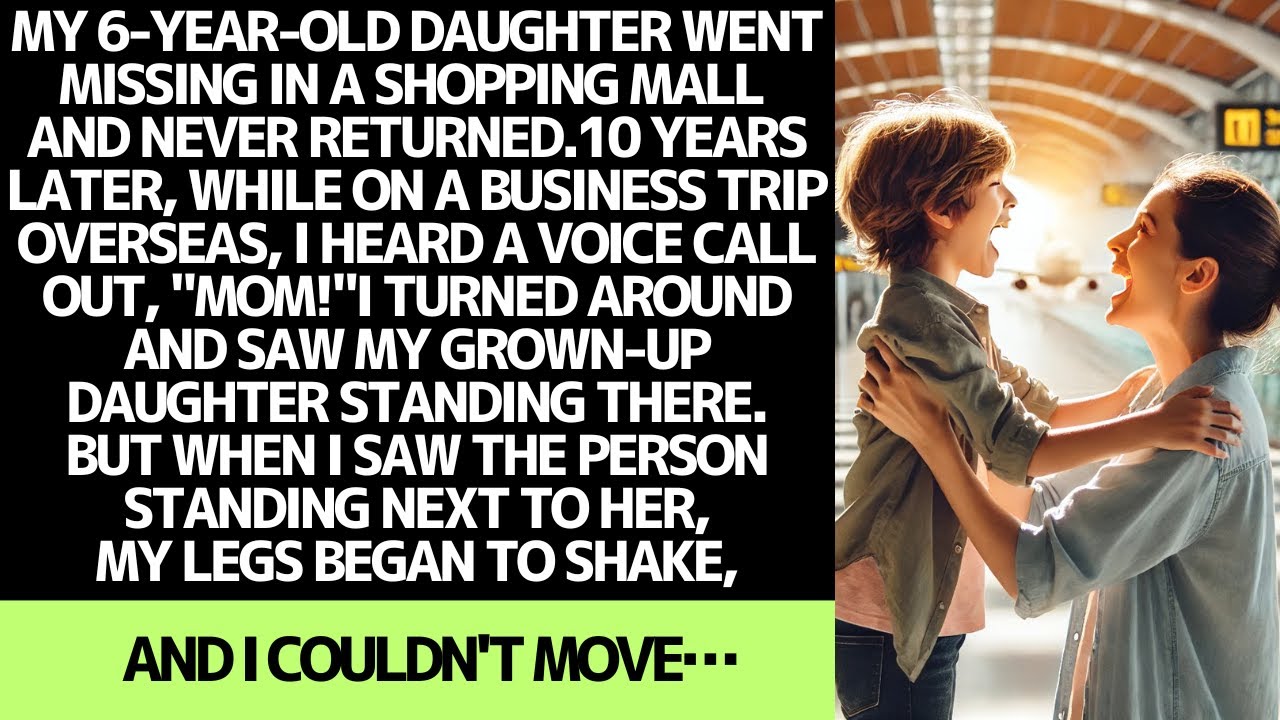 MY 6-YEAR-OLD DAUGHTER DISAPPEARED… 10 YEARS LATER, SHE WAS AT THE AIRPORT WITH SOMEONE SHOCKING