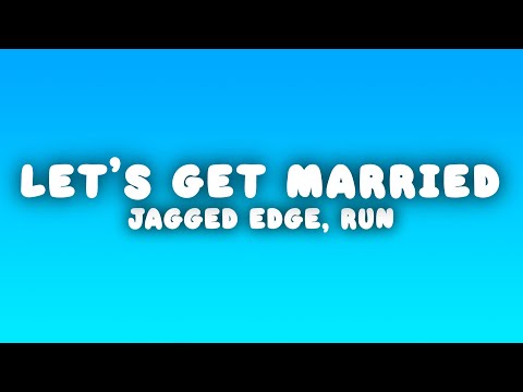 Jagged Edge - Let's Get Married (Lyrics) (Remix) ft. Run